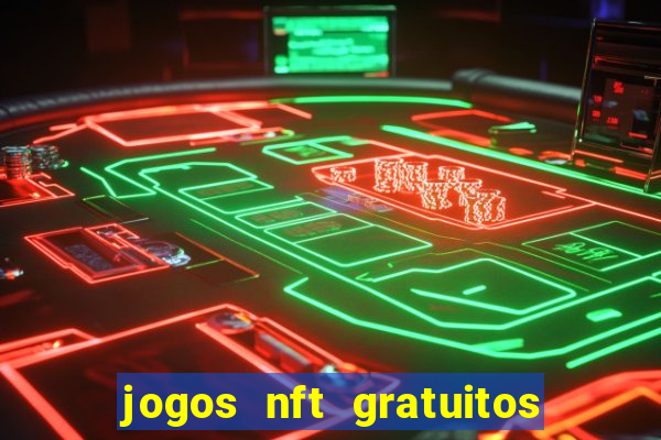 jogos nft gratuitos que pagam